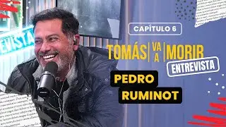 Pedro Ruminot | Entrevista | Tomas Va a Morir