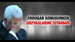 Başbakan Erdoğan Konuşurken Mahmud Abbas Ağladı
