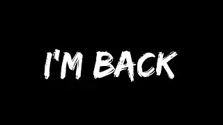 I'm back