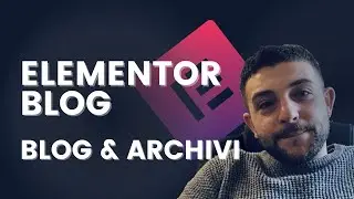 Come Creare Archivio Articoli Blog con Elementor | Tutorial Elementor Ita