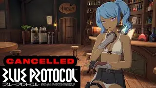 BLUE PROTOCOL HAS BEEN CANCELLED