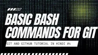 Basic Bash Commands for Git Bash - #4 GitHub & Git Tutorial in Hindi!