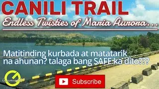 CANILI TRAIL, ENDLESS TWISTIES OF PANTABANGAN BALER ROAD, SAFEST WAY TO BALER #auroraprovince