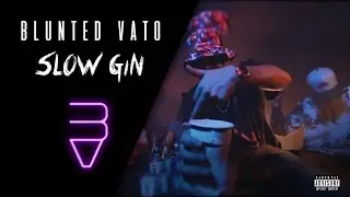 BLUNTED VATO · SLOW GIN 🍸 (VIDEOCLIP)