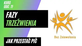 Fazy trzeźwienia   Jak przestać pić, KURS odc 11
