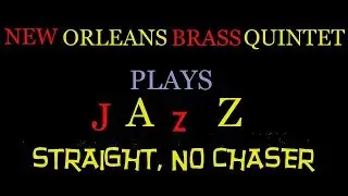 Straight No Chaser | New Orleans Brass Quintet Plays Jazz