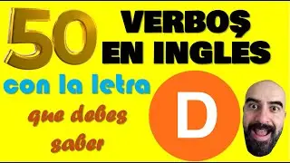50 Verbos mas usados del Inglés con la letra D // los tienes que conocer