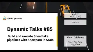 Dynamic Talks #85 | Build and execute Snowflake pipelines with Snowpark in Scala