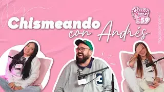 EP 59 - Chismeando con Andres🥰