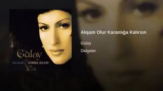Gülay - Akşam Olur Karanlığa Kalırsın