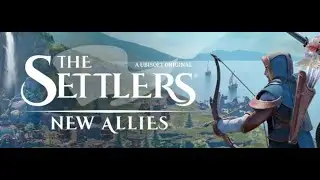 The Settlers: New Allies - First Look