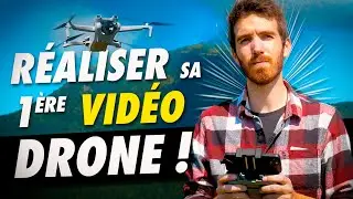 DÉBUTANT DRONE : Réaliser sa 1ère vidéo CINEMATIC de A à Z !