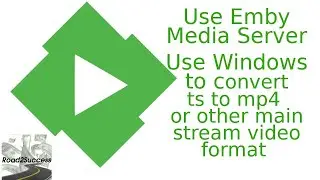 EMBY Media Server Tutorial Part 8 - Convert TS to MKV Video File With Windows