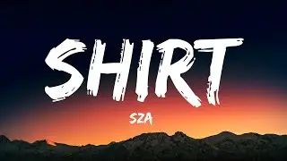 SZA - Shirt (Lyrics)