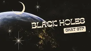Summary of "Black Holes" by ChatGTP