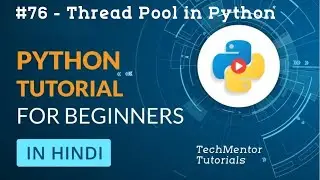 #76 - Thread Pool in Python | Python Tutorial in Hindi | Python Tutorial for Beginners