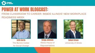 Power At Work Blogcast #68: From Classroom to Career: Inside Illinois’ New Workplace Readiness Week