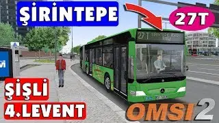 OMSI 2 - İSTANBUL ŞİŞLİ / ŞİRİNTEPE 27 T MAHALLEME GIDIYORUM !!!