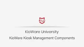 KioWare Kiosk Management Components