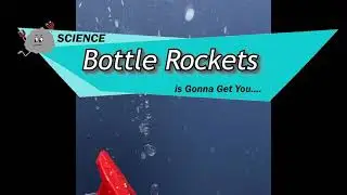 Video Lab: Bottle Rockets
