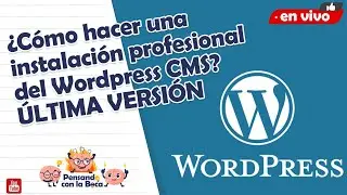 ¿Cómo hacer una  instalación profesional  del Wordpress CMS?  ÚLTIMA VERSIÓN