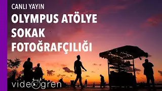 Olympus Atölye: Cenk Gençdiş ile Sokak Fotoğrafçılığı