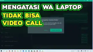 Cara Mengatasi WhatsApp di Laptop Tidak Bisa Video Call