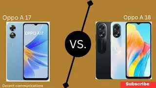 oppo A18 vs oppo A17 specifications and review