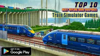Top 10 New High Graphic Train Simulator Offline Games For Android 2023 | Faisal Game Finder