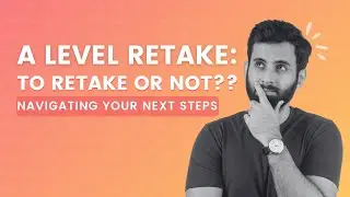 A-Level Retake Dilemma: To Retake or Not?