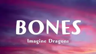 Imagine Dragons - BONES (Lyrics)