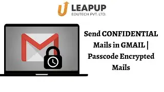 How To Send Free Confidential Mail In Gmail | Password Encrypted Mail | Leap Up
