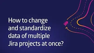 How to change and standardize data of multiple Jira projects at once with Projectrak? [Data Center]