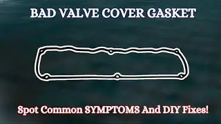 Is Your Car Leaking Oil? Bad Valve Cover Gasket Symptoms & Simple DIY Fixes!