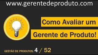 Avaliando um Gerente de Produto - Gerenciamento de Produtos