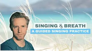 Singing And Breath A Guided Singing Practice