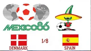 MEXICO1986 1/8 DENMARK#SPAIN