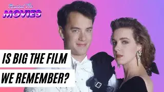 Rewatching Big - is it the film we remember? Rewind The Movies