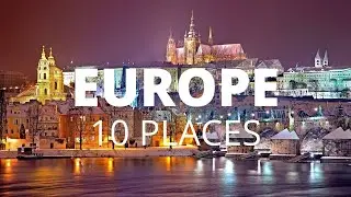 10 Best Places to Visit in Europe