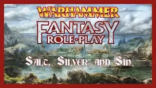 Actual Play - Warhammer Fantasy Roleplay 4e - Salt, Silver, and Sin. Chapter Twenty-five