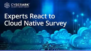 Impact of Machine Identities on Cloud Native Security: Expert Insights | CyberArk