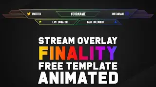 Finality (Stream Overlay Animated + Template) | FREE