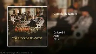 Calibre 50 - Corrido de Juanito (Estudio 2017)