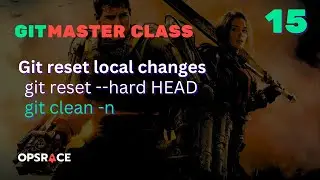 Git Masterclass - 15 - Remove/Reset local changes