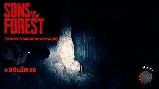 Sons of the Forest - En Büyük Mağaradan Kaçış - 10. Bölüm - 4K 60 FPS