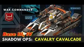 War Commander : Shadow Ops: Cavalry Cavalcade : Base III, IV