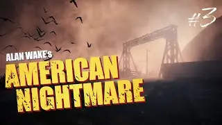 Alan Wake's American Nightmare Полное прохождение #3 – Возвращение в Мотель