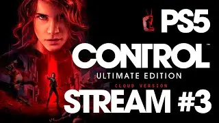 Control PS5 Стрим 3