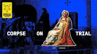 The Pope's Corpse was Put on Trial...by the Pope - The Cadaver Synod
