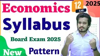 Class 12 Economics Syllabus 2024 - 2025 | Economics Class 12 New Syllabus 2025 | Board Exam 2025